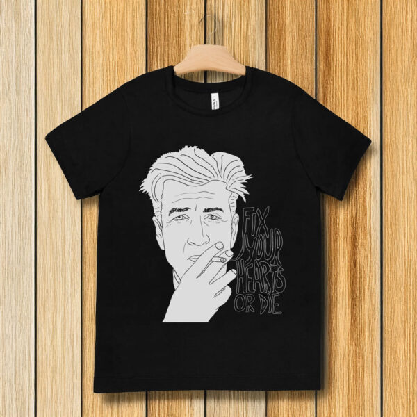 David Lynch "Fix Your Hearts Or Die" T-Shirt