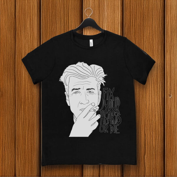 David Lynch "Fix Your Hearts Or Die" T-Shirt