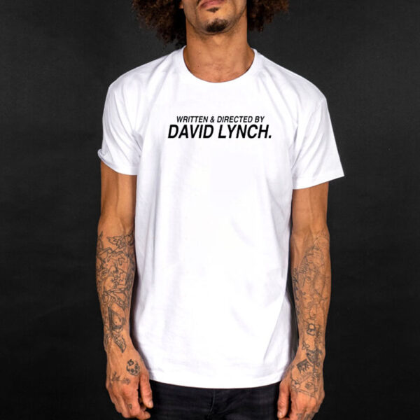 Written & directed by David Lynch print T-shirt