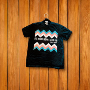 Fix Your Hearts or Die T-Shirt - David Lynch