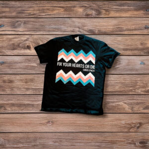 Fix Your Hearts or Die T-Shirt - David Lynch