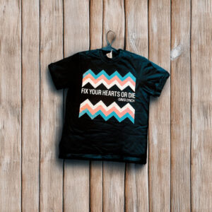 Fix Your Hearts or Die T-Shirt - David Lynch